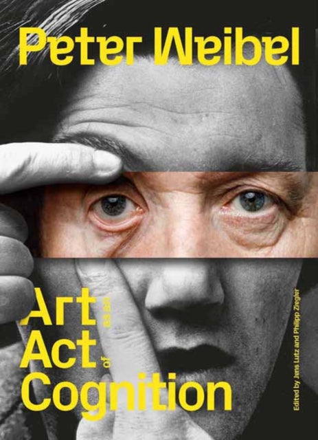Philipp Ziegler - Peter Weibel : Art as an Act of Cognition - Hardback