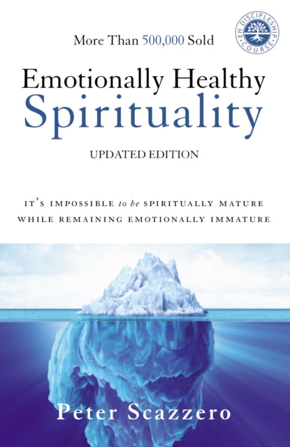 Peter Scazzero - Emotionally Healthy Spirituality : It's Impossibl
