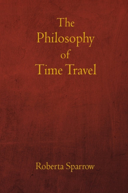 orres Ar?valo - Philosophy of Time Travel Philosophy, Ethics, and Met