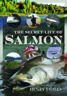 Henry J Giles - Secret Life of Salmon - Hardback