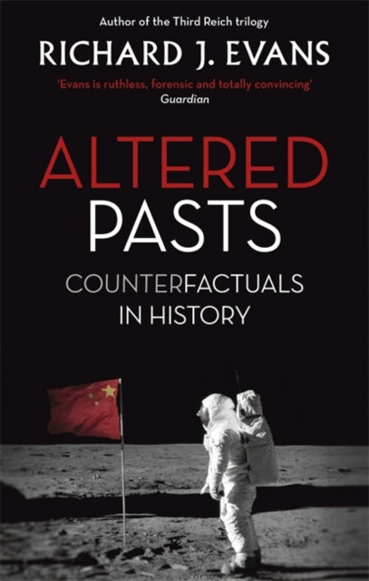 Sir Richard J. Evans - Altered Pasts : Counterfactuals in History - Pa