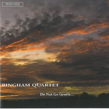 BINGHAM STRING QUART - DO NOT GO GENTLE... - CD
