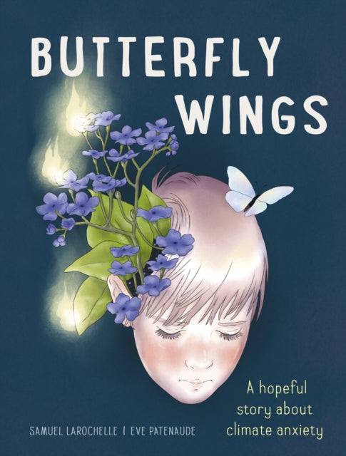 Samuel Larochelle - Butterfly Wings : A Hopeful Story About Climate An