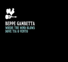 GAMBETTA BEPPE - WHERE THE WIND BLOWS - CD