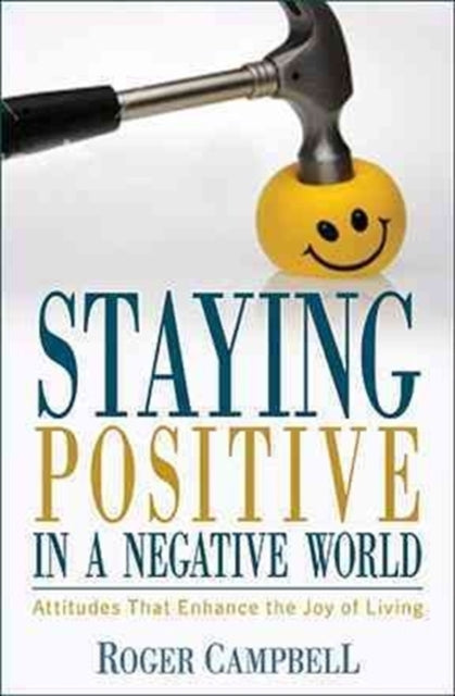 Roger Campbell - Staying Positive in a Negative World - Attitudes That