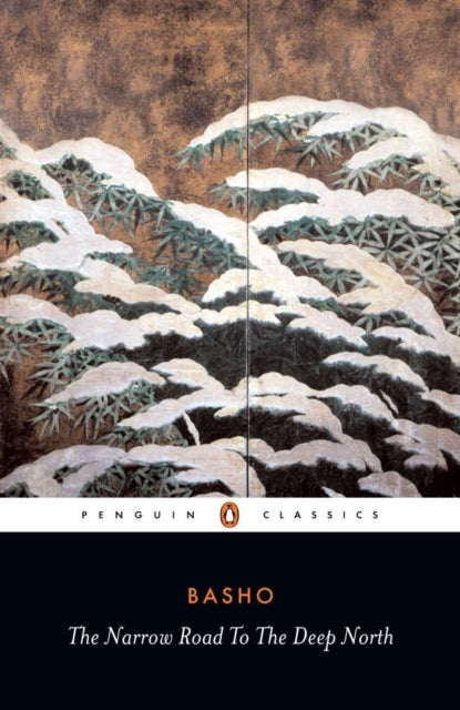 Matsuo Basho - Narrow Road to the Deep North and Other Travel Sketches