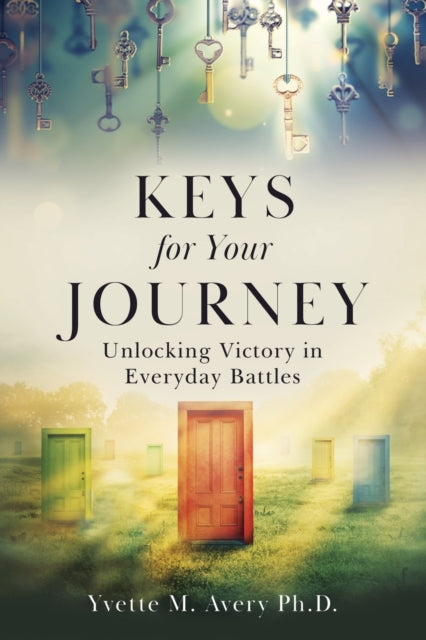 Avery - Keys For Your Journey : Unlocking Victory in Everyday Battles