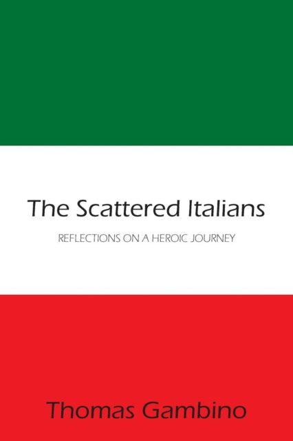 Gambino - Scattered Italians REFLECTIONS ON A HEROIC JOURNEY - New pa