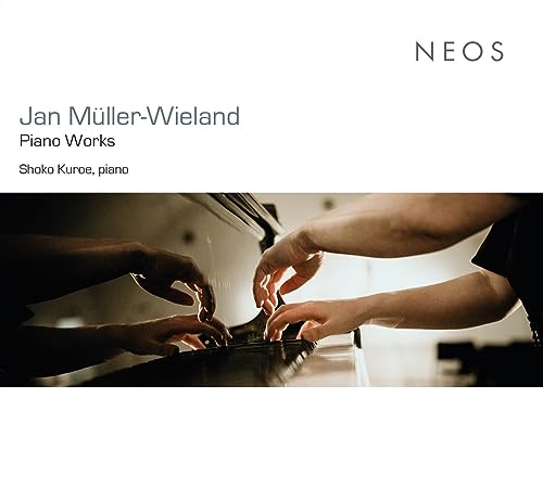 SHOKO KUROE - - Jan Muller-Wieland: Piano Works CD RELEASE DATE 01/09/2