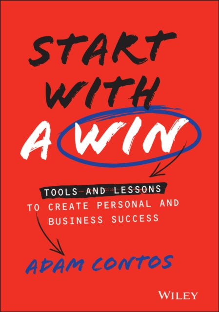 Adam Contos - Start With a Win : Tools and Lessons to Create Personal