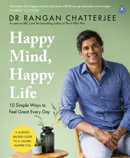 Dr Rangan Chatterjee - Happy Mind, Happy Life : 10 Simple Ways to Feel