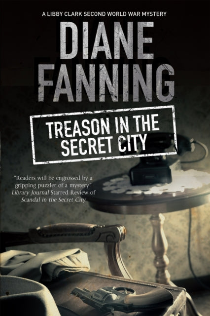 Diane Fanning - Treason in the Secret City : A World War Two Mystery S