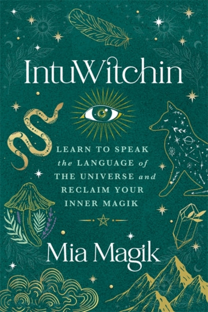 Mia Magik - IntuWitchin : Learn to Speak the Language of the Universe