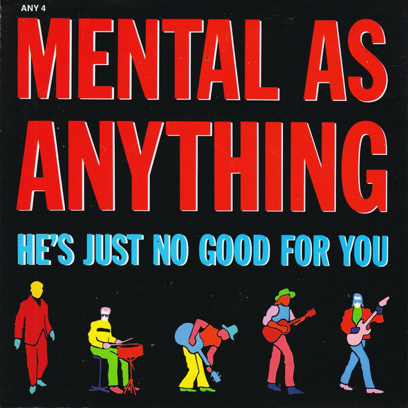 Mental As Anything - He's Just No Good For You - Used Vinyl Record 7"