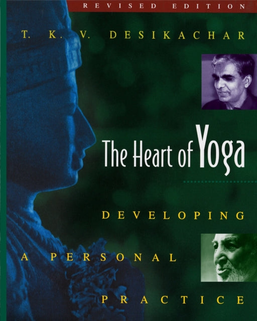 T.K.V. Desikachar - Heart of Yoga : Developing Personal Practice - Pap