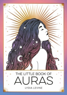 Lydia Levine - Little Book of Auras : The Pocket Guide to the Energy o