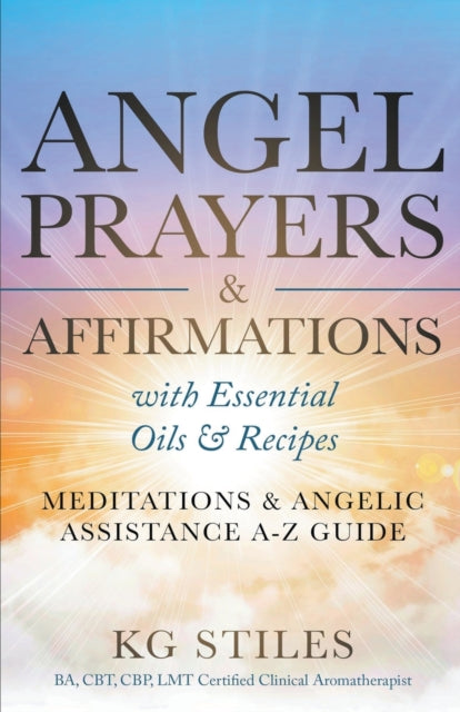 STILES - Angel Prayers & Affirmations with Essential Oils & Recipes Me