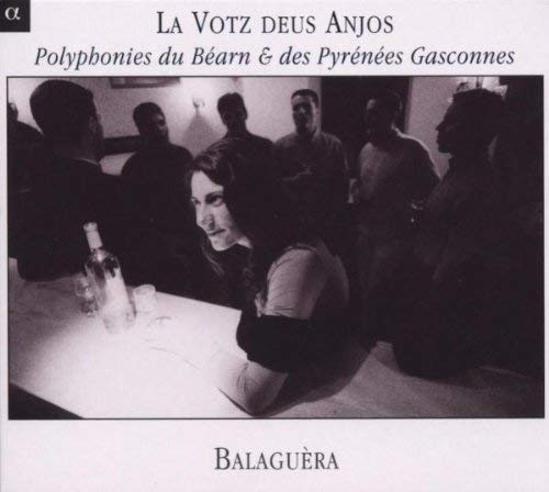 Balaguera - La Votz deus Anjos - La voix des Anges Polyphonies du Bearn