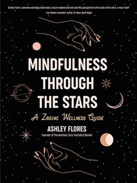 Ashley Flores - Mindfulness through the Stars : A Zodiac Wellness Guid