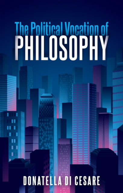 Donatella Di Cesare - Political Vocation of Philosophy - Paperback