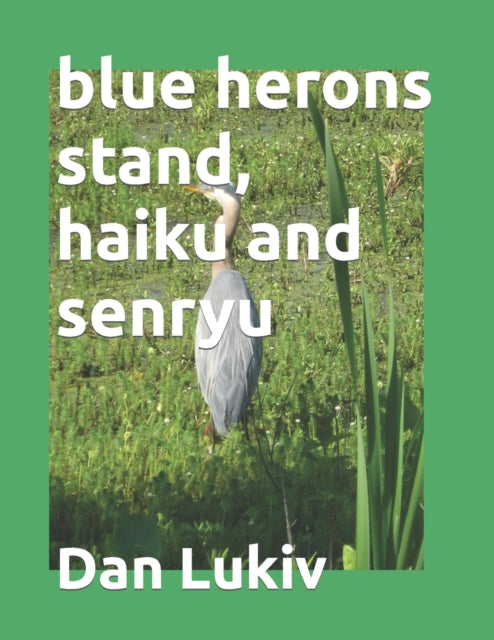 Lukiv - blue herons stand, haiku and senryu - New paperback or softbac