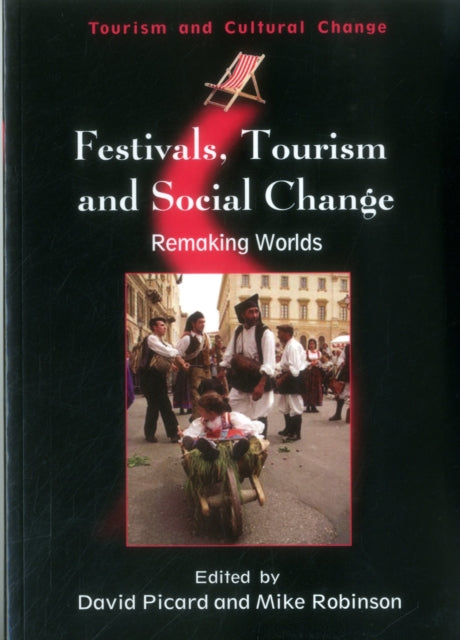 Picard - Festivals, Tourism and Social Change Remaking Worlds - New