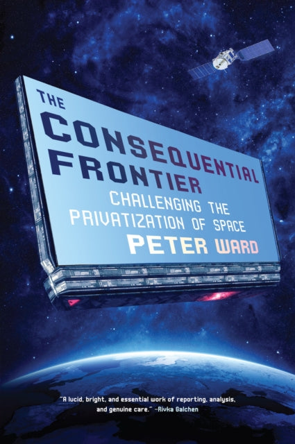 Peter Ward - Consequential Frontier : Challenging the Privatization of