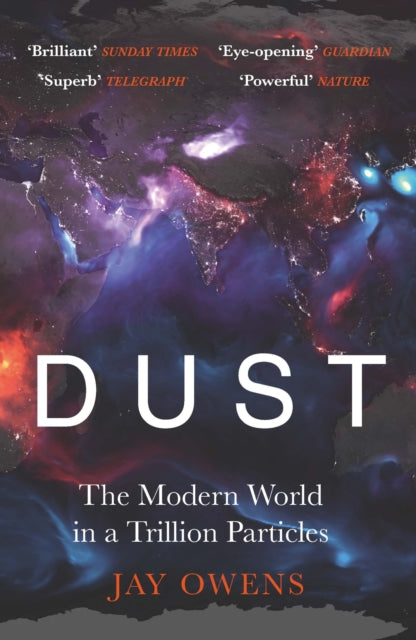 Jay Owens - Dust : The Modern World in a Trillion Particles - New Pape