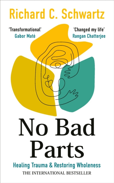 Richard Schwartz - No Bad Parts : Healing Trauma & Restoring Wholeness