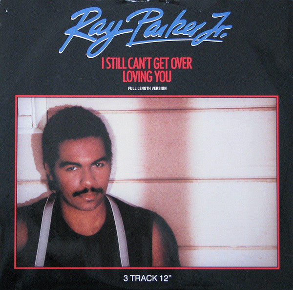 Ray Parker Jr. - I Still Can't Get Over Loving You - Used Vinyl Reco