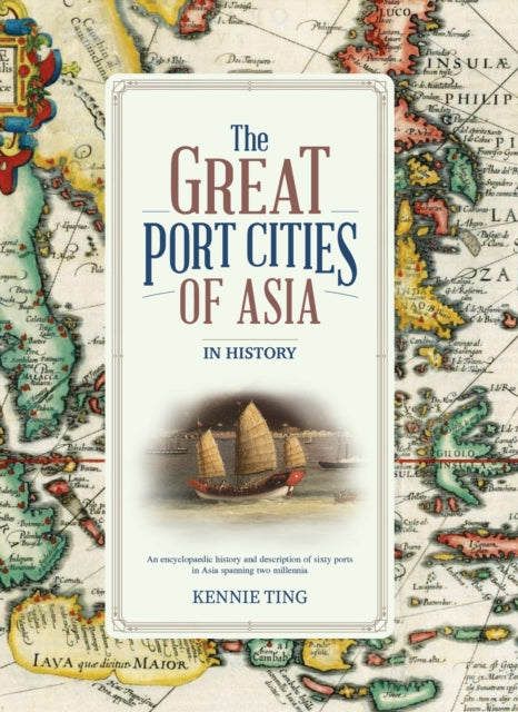 Kennie Ting - Great Port Cities of Asia : In History - Hardback