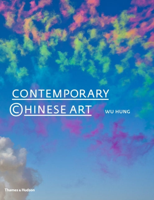 Wu Hung - Contemporary Chinese Art: A History : 1970s-2000s - Hardback