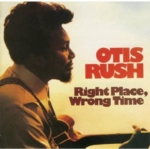 OTIS RUSH - RIGHT PLACE WRONG TIME - Vinyl Record