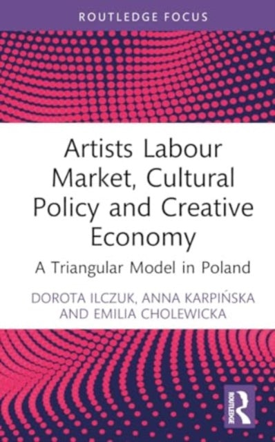 Emilia Cholewicka - Artists Labour Market, Cultural Policy and Creativ