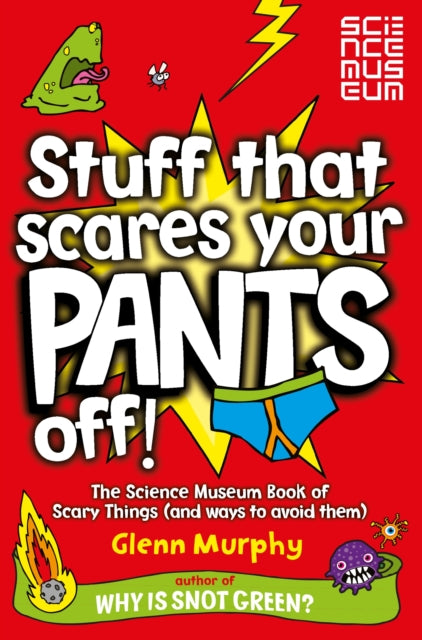 Glenn Murphy - Stuff That Scares Your Pants Off! : The Science Museum
