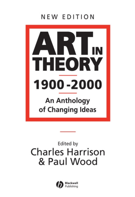 Art in Theory 1900 - 2000 : An Anthology of Changing Ideas - Paperback