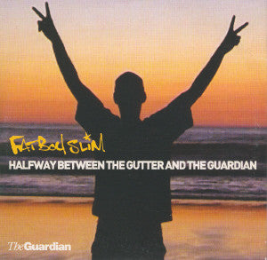 Fatboy Slim - Halfway Between The Gutter And The Guardian -