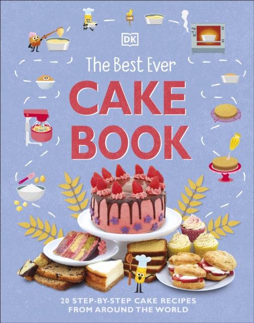 DK - Best Ever Cake Book : 20 Step-by-Step Cake Recipes from Around th