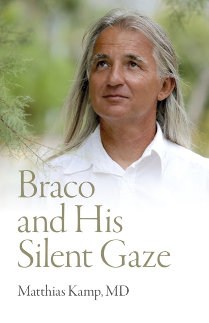 Matthias Kamp MD - Braco and His Silent Gaze - Paperback