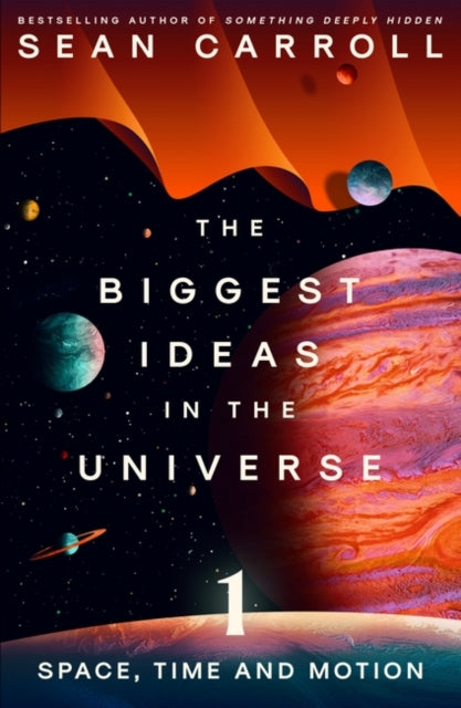Sean Carroll - Biggest Ideas in the Universe 1 : Space, Time and Motio