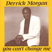 Derrick Morgan - You Can't Change Me - Used Vinyl Record