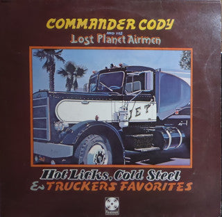 Commander Cody And H - Hot Licks, Cold Steel & Truckers Favorites - U