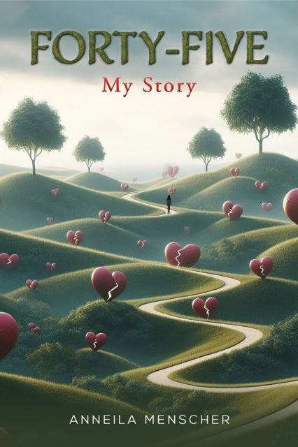 Anneila Menscher - Forty-Five : My Story - Paperback