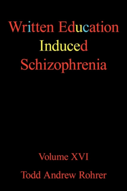 odd Andrew Rohrer - Written Education Induced Schizophrenia Volume XV