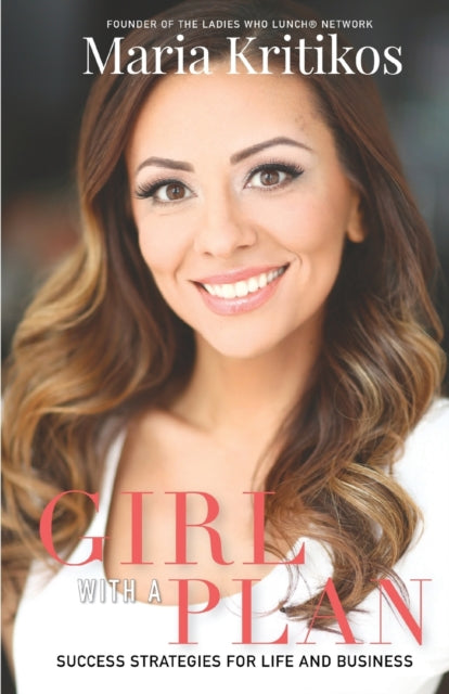 Kritikos - Girl With A Plan: Success Strategies For Life & Business -