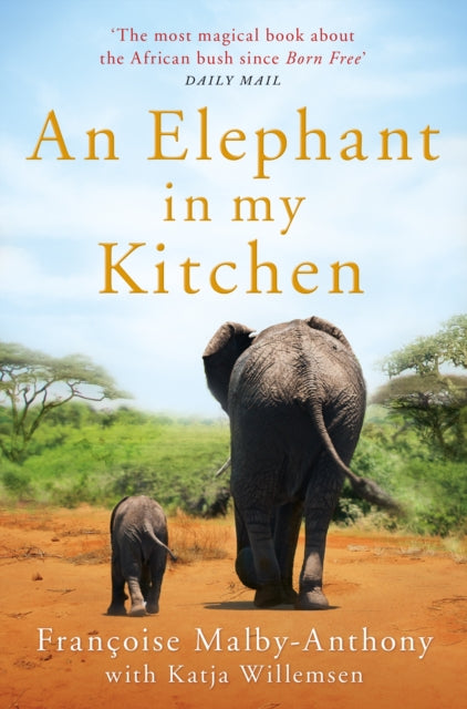 Katja Willemsen - An Elephant in My Kitchen : What the herd taught me