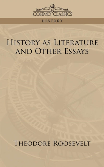 Roosevelt - History as Literature and Other Essays - New paperback or