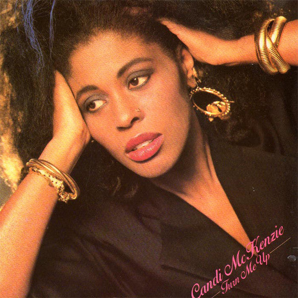 Candy McKenzie - Turn Me Up (Turned Up Mix) - Used Vinyl Record 12"