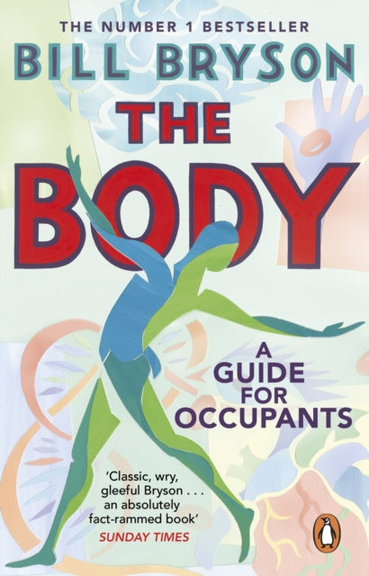 Bill Bryson - Body : A Guide for Occupants - THE SUNDAY TIMES NO.1 BES