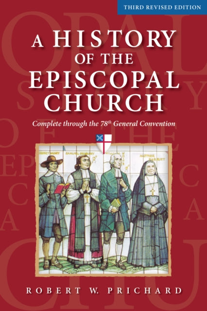 Prichard - A History of the Episcopal Church - Third Revised Edition :